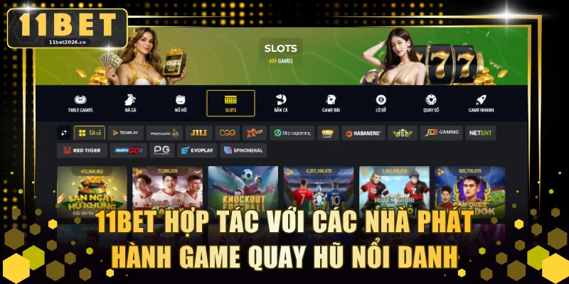 11BET hợp tác với các nhà phát hành game quay hũ nổi danh