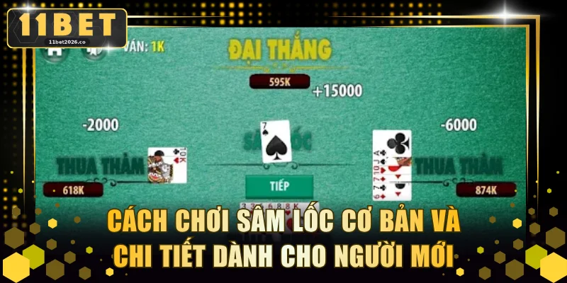 Cách chơi Sâm Lốc cơ bản và chi tiết dành cho người mới