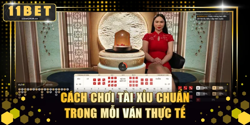 Cách chơi Tài Xỉu chuẩn trong mỗi ván thực tế