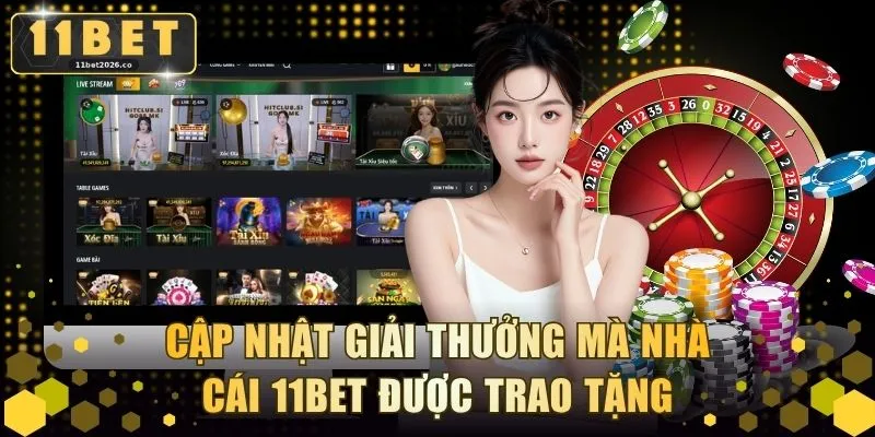 Cập nhật giải thưởng mà nhà cái 11BET được trao tặng