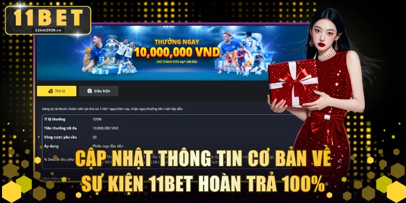 Cập nhật thông tin cơ bản về sự kiện 11BET hoàn trả 100%