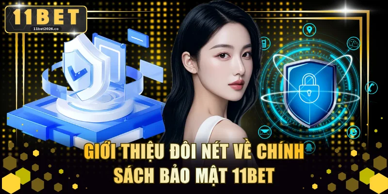 Giới thiệu đôi nét về chính sách bảo mật 11BET