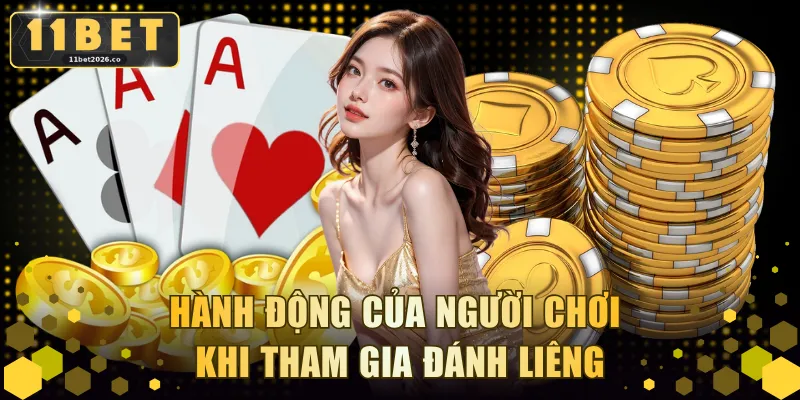 Hành động của người chơi khi tham gia đánh Liêng
