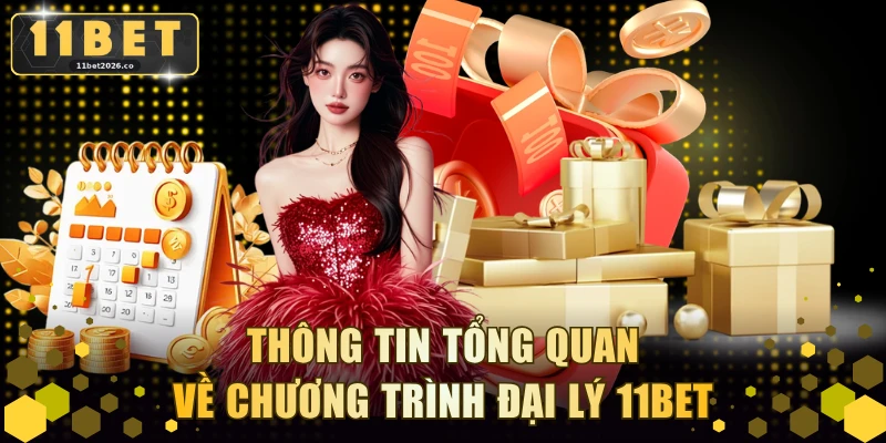 Thông tin tổng quan về chương trình đại lý 11BET