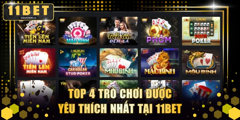 Top 4 trò chơi được yêu thích nhất tại 11BET