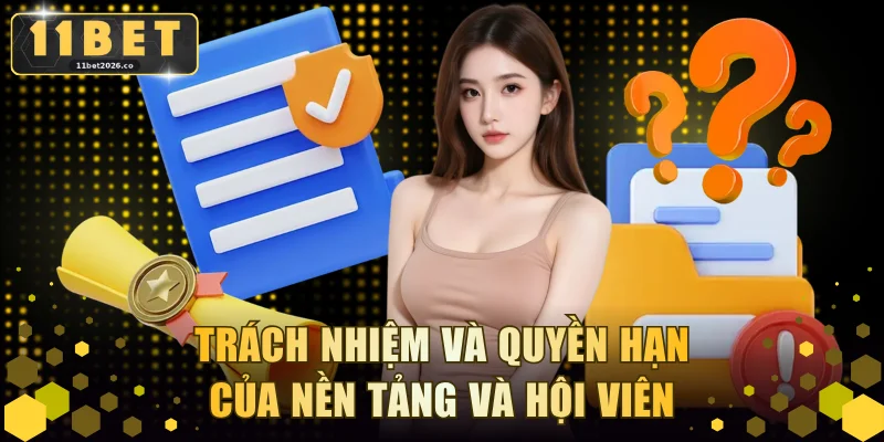 Trách nhiệm và quyền hạn của nền tảng và hội viên